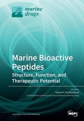 【预订】Marine Bioactive Peptides: Structure, Function, and Therapeutic Potential
