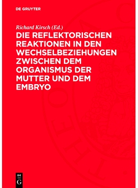 预订 Die reflektorischen Reaktionen in den Wechselbeziehungen zwischen dem Organismus der Mutter und dem Embryo: 9783112