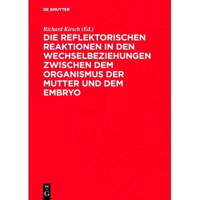 预订 Die reflektorischen Reaktionen in den Wechselbeziehungen zwischen dem Organismus der Mutter und dem Embryo: 9783112