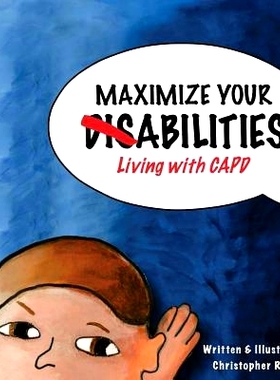 预订 Maximize Your Abilities - Living with CAPD: Central Auditory Processing Disorder: 9781494991920