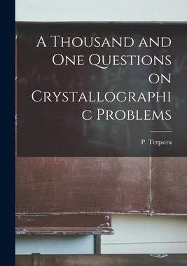 [预订]A Thousand and One Questions on Crystallographic Problems 9781015276963