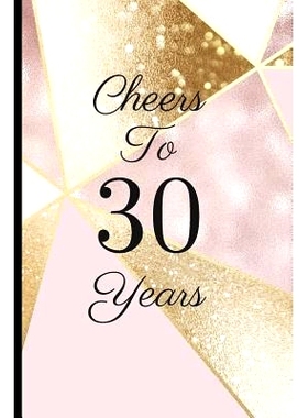 预订 Cheers to 30 Years: A Beautiful 30th Birthday Gift and Keepsake to Write Down Special Moments: 9781791749941