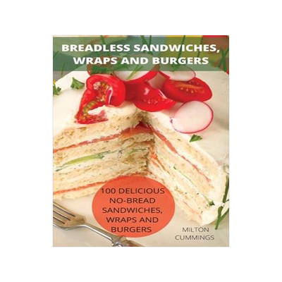 [预订]Breadless Sandwiches, Wraps and Burgers 9781804655979
