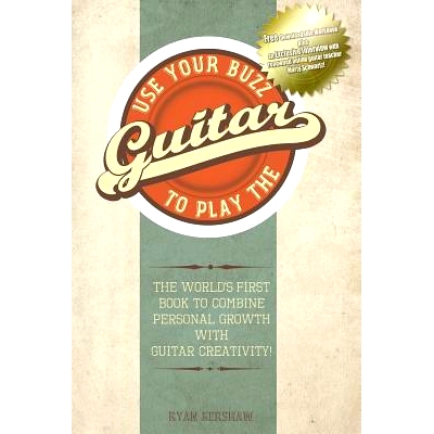 预订 Use Your Buzz to Play the Guitar: The World’s First Book to Combine Personal Growth with Guitar Creativity: 978047