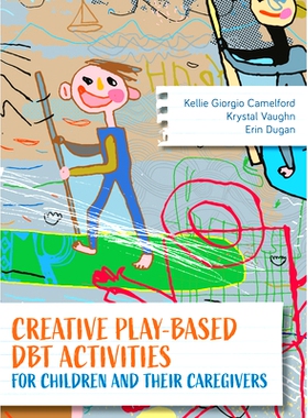 预订 Creative Play-Based DBT Activities for Children and Their Caregivers 给儿童及其照顾者的基于游戏的创造性辩证行为疗法