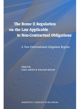 预订 The Rome II Regulation on the Law Applicable to Non-Contractual Obligations: A New International Litigation Regime
