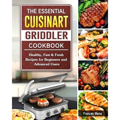 预订 The Essential Cuisinart Griddler Cookbook: Healthy, Fast & Fresh Recipes for Beginners and Advanced Users