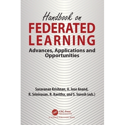 预订 Handbook on Federated Learning: Advances, Applications and Opportunities 联邦学习手册：进展、应用和机遇: 9781032471