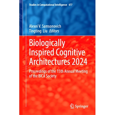 预订 Biologically Inspired Cognitive Architectures 2024: Proceedings of the 15th Annual Meeting of the BICA Society 第15