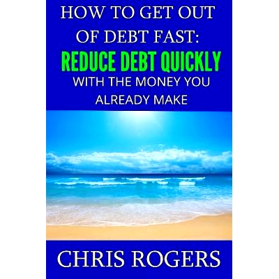 预订 How to Get Out Of Debt Fast: Reduce Debt Quickly With The Money You Currently Make: 9781482376838