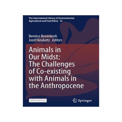 [预订]Animals in Our Midst: The Challenges of Co-Existing with Animals in the Anthropocene 9783030635251