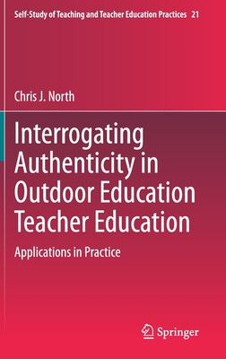 【预订】Interrogating Authenticity in Outdoor Education Teacher Education