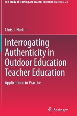 【预订】Interrogating Authenticity in Outdoor Education Teacher Education