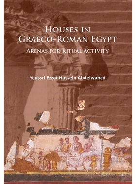 预订 Houses in Graeco-Roman Egypt: Arenas for Ritual Activity 希腊-罗马埃及的房屋:仪式活动的竞技场: 9781784914370