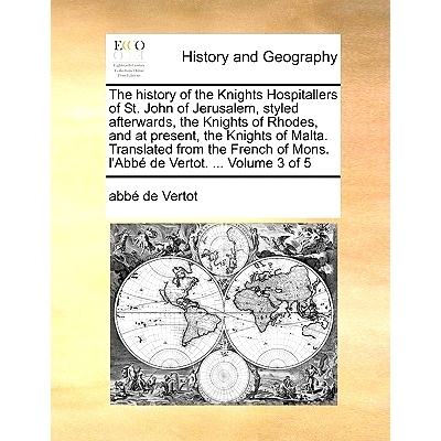 预订 The History of the Knights Hospitallers of St. John of Jerusalem, Styled Afterwards, the Knights of Rhodes, and at