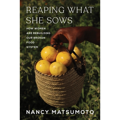 预订 Reaping What She Sows: How Women Are Rebuilding Our Broken Food System: 9781685892036