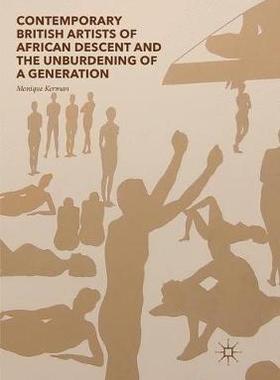 【预订】Contemporary British Artists of African Descent and the Unburdening of a Generation