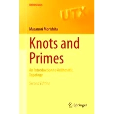 Knots and Primes: An Introduction to Arithmetic Topology 结与精华：算术拓扑导论 第2版: 9789819992546