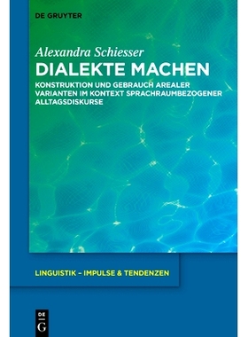 预订 Dialekte machen: Konstruktion und Gebrauch arealer Varianten im Kontext sprachraumbezogener Alltagsdiskurse 论方言: