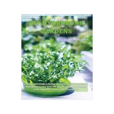 [预订]DIY Hydroponic Gardens: The Complete Guide to Setting Up and Create DIY Sustainable Hydroponics Gard 9781801822244