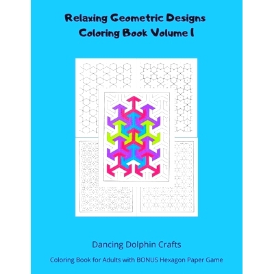 预订 Relaxing Geometric Designs Coloring Book Volume 1: Coloring Book for Adults with BONUS Hexagon Paper Game: 97817107