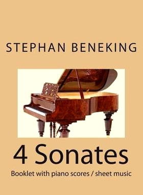 预订 Stephan Beneking 4 Sonates: Beneking: 4 Sonates - Booklet with piano scores / sheet music: 9781483970523