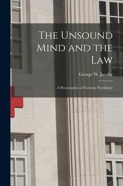 [预订]The Unsound Mind and the Law: a Presentation of Forensic Psychiatry 9781013363122