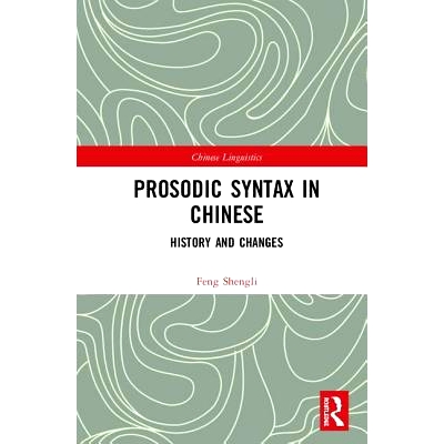 预订 Prosodic Syntax in Chinese: History and Changes 汉语韵律句法学：历史与变化: 9781138578920