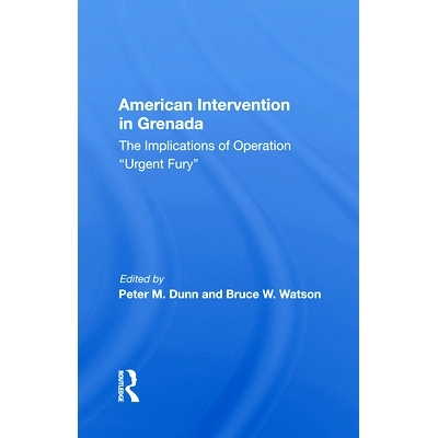 预订 American Intervention in Grenada: The Implications of Operation Urgent Fury: 9780367017309