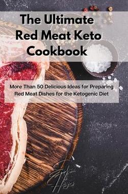 [预订]The Ultimate Red Meat Keto Cookbook: More Than 50 Delicious Ideas for Preparing Red Meat Dishes for  9781803123608