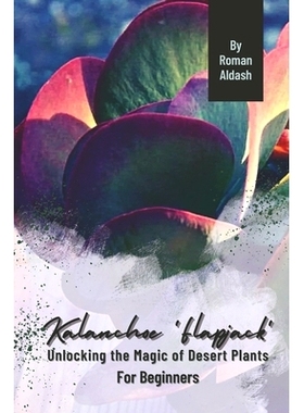 预订 Kalanchoe ’Flapjack’: Unlocking the Magic of Desert Plants, For Beginners: 9798872895770