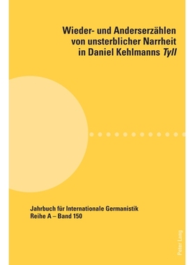 预订 Wieder- und Anderserzählen von unsterblicher Narrheit in Daniel Kehlmanns Tyll 丹尼尔·凯尔曼的《蒂尔》中不朽愚蠢