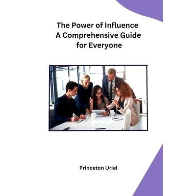 预订 The Power of Influence A Comprehensive Guide for Everyone: 9798869045805