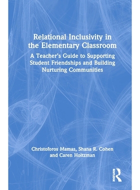 预订 Relational Inclusivity in the Elementary Classroom: A Teacher’s Guide to Supporting Student Friendships and Buildi