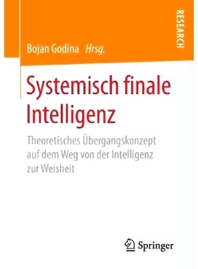 预订 Systemisch finale Intelligenz: Theoretisches Übergangskonzept auf dem Weg von der Intelligenz zur Weisheit: 978365