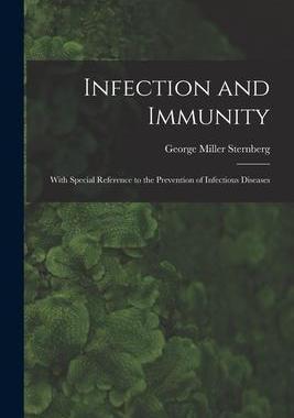 [预订]Infection and Immunity: With Special Reference to the Prevention of Infectious Diseases 9781013524431