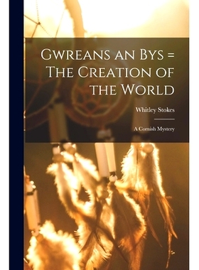 预订 Gwreans an Bys = The Creation of the World: a Cornish Mystery: 9781014590985