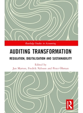 预订 Auditing Transformation: Regulation, Digitalisation and Sustainability 审计转型：监管、数字化与可持续性: 9781032533