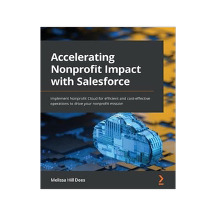[预订]Accelerating Nonprofit Impact with Salesforce 9781801070911