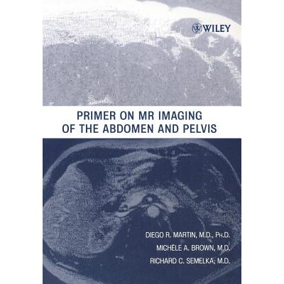 预订 Primer On Mr Imaging Of The Abdomen And Pelvis 腹腔与盆腔核磁共振成像入门: 9780471373407