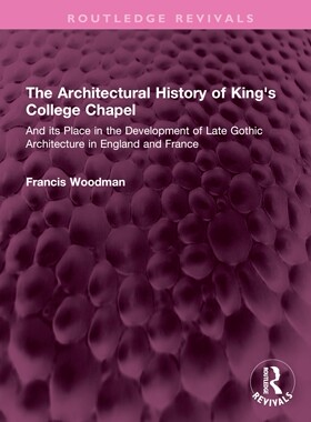 [预订]The Architectural History of King’s College Chapel