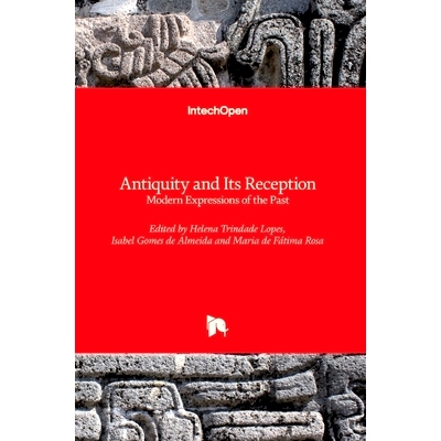 预订 Antiquity and Its Reception - Modern Expressions of the Past 古代及其接受-过去的现代表达: 9781789845600