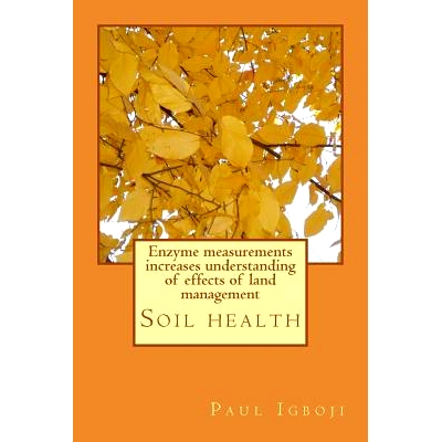 预订 Enzyme measurements increases understanding of effects of land management: Soil health: 9781536823721