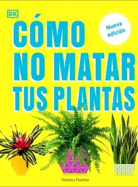 预订 Cómo No Matar Tus Plantas (How Not to Kill Your Houseplant): Nueva Edición: 9780744093865