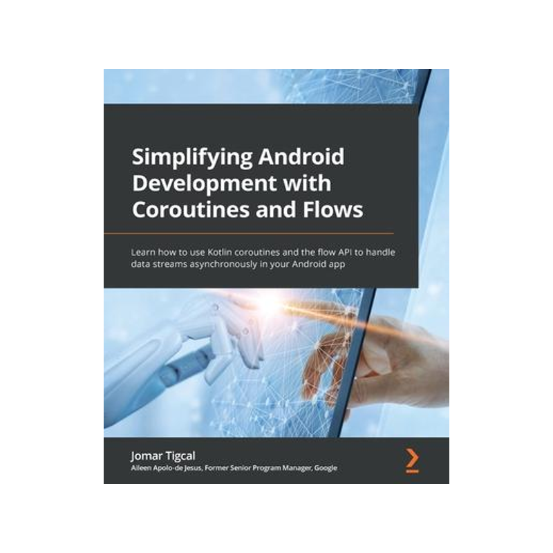 [预订]Simplifying Android Development with Coroutines and Flows 9781801816243