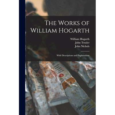 预订 The Works of William Hogarth: With Descriptions and Explanations: 9781014676535