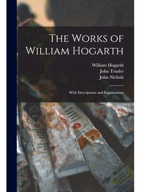 预订 The Works of William Hogarth: With Descriptions and Explanations: 9781014676535