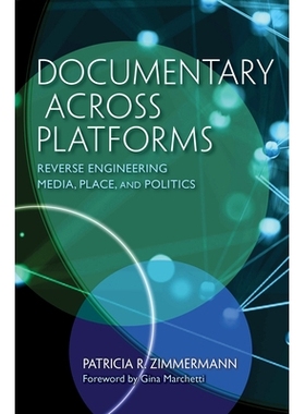 预订 Documentary Across Platforms: Reverse Engineering Media, Place, and Politics 跨平台的纪录片：逆向工程媒体，地方和政