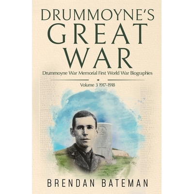 预订 Drummoyne’s Great War: Drummoyne War Memorial First World War Biographies: Volume 3 1917-1918 9780994335142