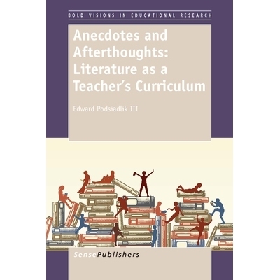 预订 Anecdotes and Afterthoughts: Literature as a Teacher’s Curriculum 轶事与回忆：文学作为教师的课程: 9789462097261